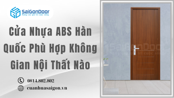 Cửa Nhựa ABS Hàn Quốc Phù Hợp Không Gian Nội Thất Nào