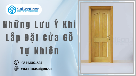 Những Lưu Ý Khi Lắp Đặt Cửa Gỗ Tự Nhiên