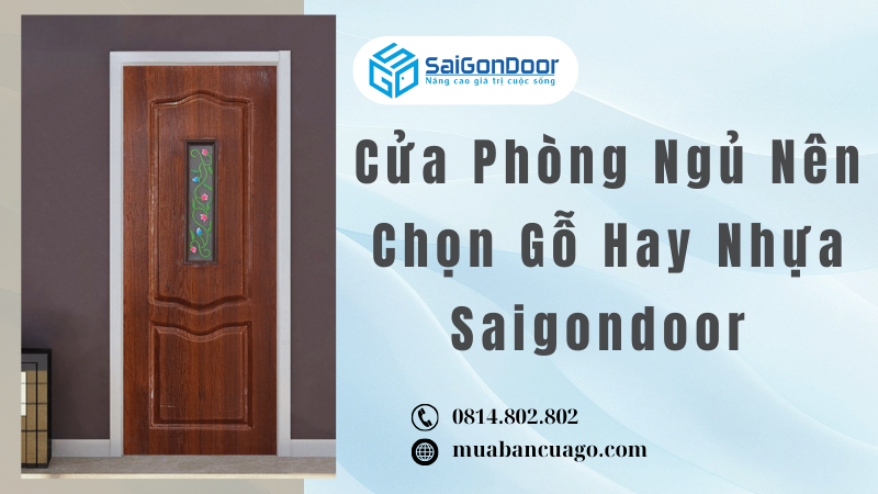 Cửa Phòng Ngủ Nên Chọn Gỗ Hay Nhựa Saigondoor