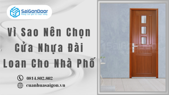 Vì Sao Nên Chọn Cửa Nhựa Đài Loan Cho Nhà Phố