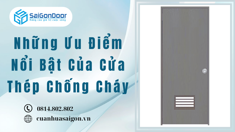 Những Ưu Điểm Nổi Bật Của Cửa Thép Chống Cháy