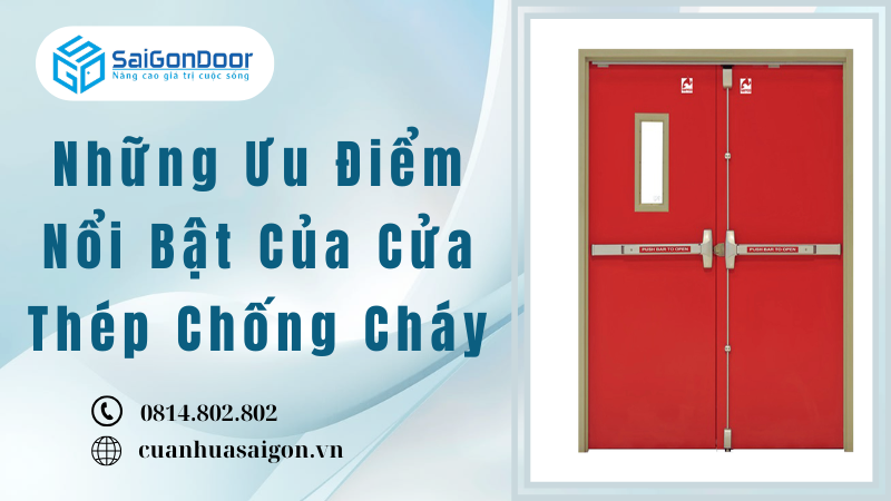 Những Ưu Điểm Nổi Bật Của Cửa Thép Chống Cháy