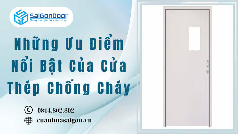 Những Ưu Điểm Nổi Bật Của Cửa Thép Chống Cháy