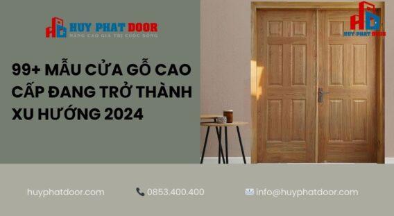 99+  Mẫu cửa gỗ cao cấp đang trở thành xu hướng 2024