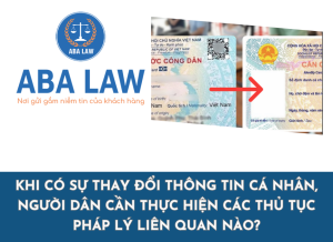 Người dân phải thực hiện những thủ tục pháp lý nào khi có sự thay đổi thông tin cá nhân