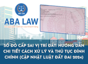 Sổ đỏ cấp sai vị trí đất: Hướng dẫn chi tiết cách xử lý và thủ tục đính chính (Cập nhật Luật Đất đai 2024)