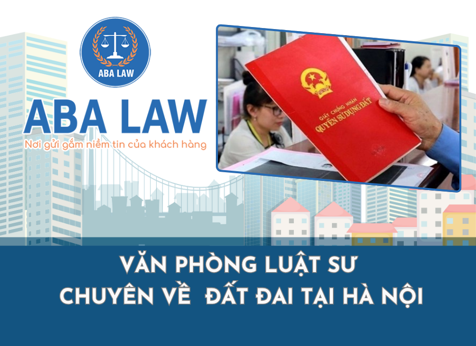 Văn phòng luật sư Chuyên về đất đai tại Hà Nội 
