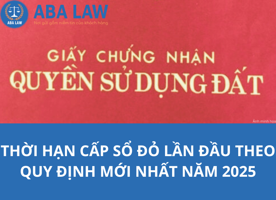 Thời hạn cấp sổ đỏ lần đầu theo quy định mới nhất năm 2025