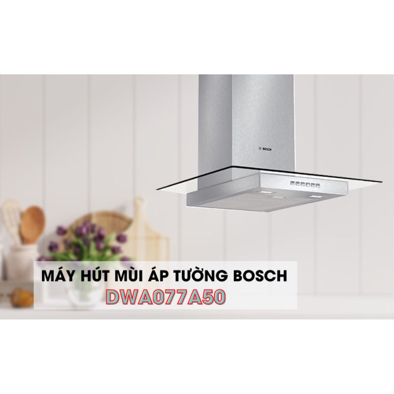 Hình ảnh máy hút mùi Bosch DWA077A50 Hình ảnh máy hút mùi Bosch DWA077A50
