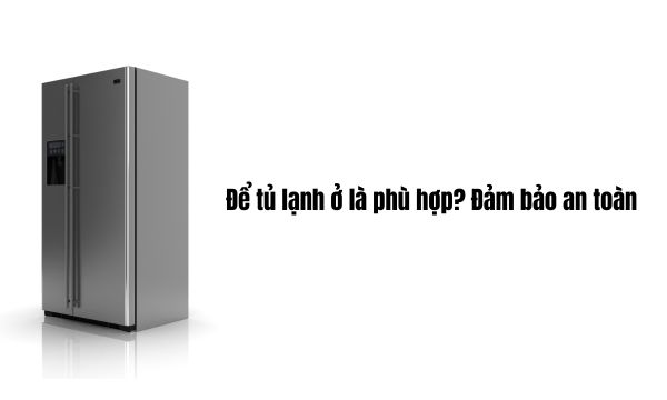 Bạn nên chọn vị trí đặt tủ lạnh Hafele trên bề mặt phẳng, chắc chắn để hạn chế rung lắc trong quá trình vận hành