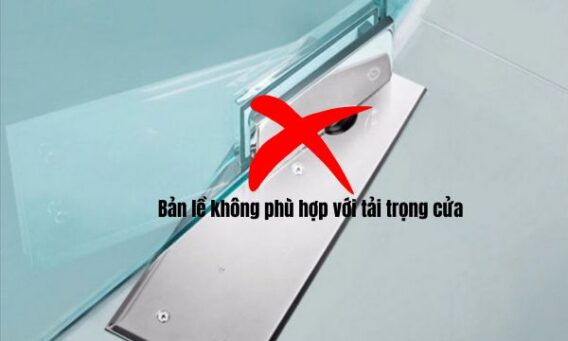 Bản lề không phù hợp với tải trọng cửa