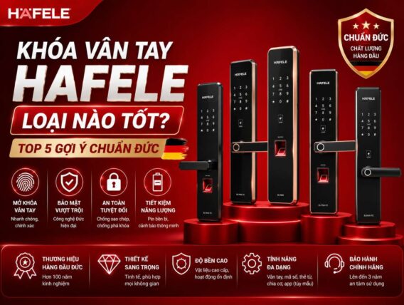 Khoa van tay Hafele loai nao tot Top 5 goi y chuan Duc