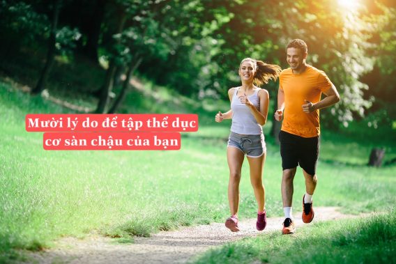 Mười lý do để tập thể dục cơ sàn chậu của bạn