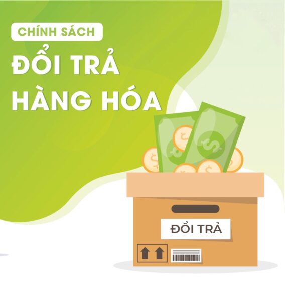 CHÍNH SÁCH ĐỔI TRẢ HÀNG VÀ HOÀN TIỀN