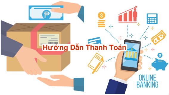 Chính Sách 8 Hướng Dẫn Thanh Toán dễ dàng linh hoạt các Thanh Toán Tiền Mặt Hoặc Chuyển Khoản