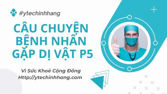 Cau Chuyen Benh Nhan Gap Di Vat P5