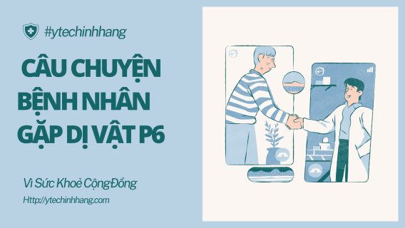 Cau Chuyen Benh Nhan Gap Di Vat P6
