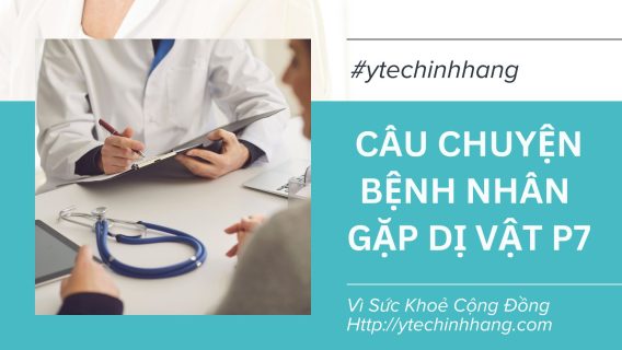 Cau Chuyen Benh Nhan Gap Di Vat P7 1 1