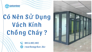 Có Nên Sử Dụng Vách Kính Chống Cháy