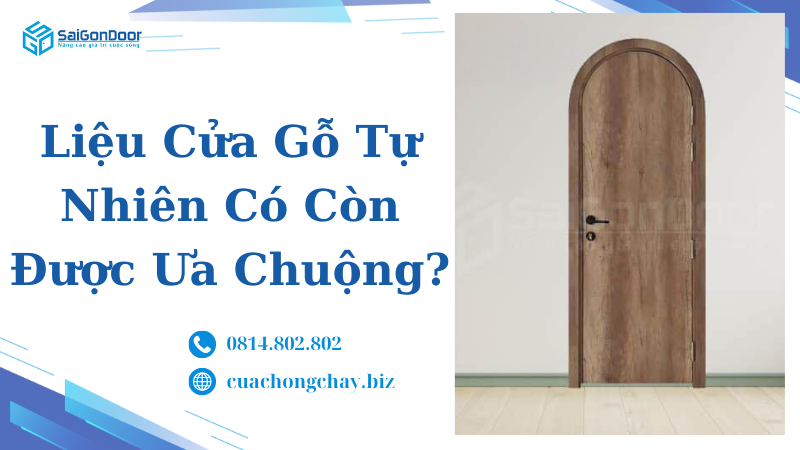 Liệu Cửa Gỗ Tự Nhiên Có Còn Được Ưa Chuộng?