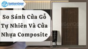 So Sánh Cửa Gỗ Tự Nhiên Và Cửa Nhựa Composite