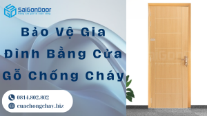 Bảo Vệ Gia Đình Bằng Cửa Gỗ Chống Cháy