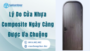 Lý Do Cửa Nhựa Composite Ngày Càng Được Ưa Chuộng