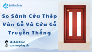 So Sánh Cửa Thép Vân Gỗ Và Cửa Gỗ Truyền Thống