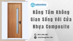 Nâng Tầm Không Gian Sống Với Cửa Nhựa Composite