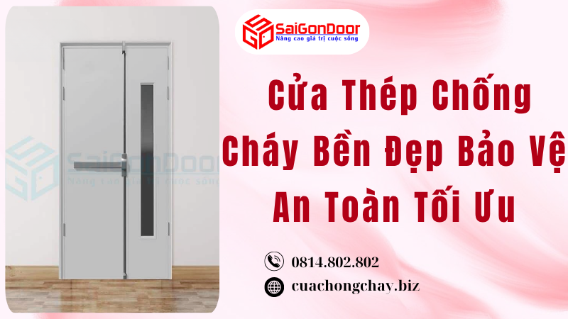 Cửa Thép Chống Cháy Bền Đẹp Bảo Vệ An Toàn Tối Ưu