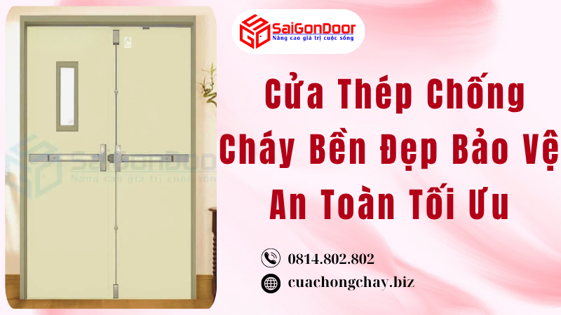 Cửa Thép Chống Cháy Bền Đẹp Bảo Vệ An Toàn Tối Ưu