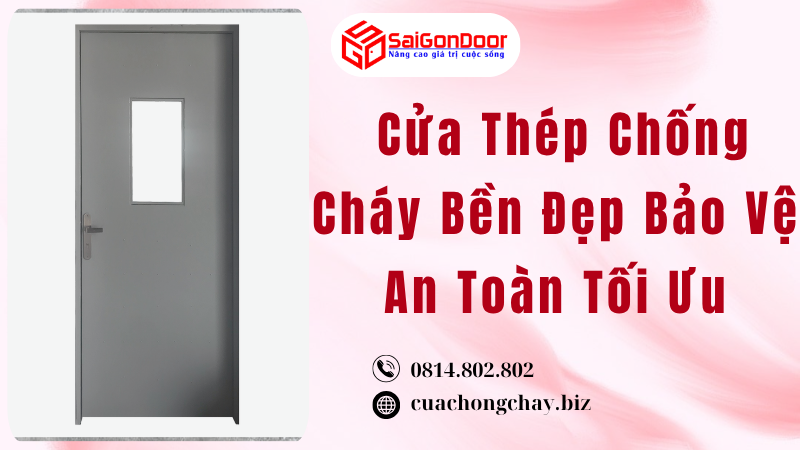 Cửa Thép Chống Cháy Bền Đẹp Bảo Vệ An Toàn Tối Ưu