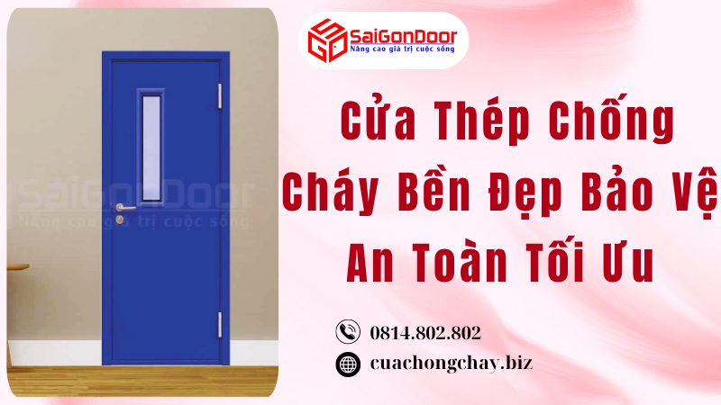 Cửa Thép Chống Cháy Bền Đẹp Bảo Vệ An Toàn Tối Ưu
