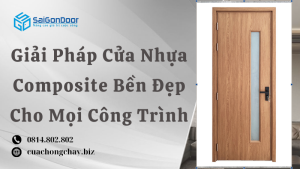 Giải Pháp Cửa Nhựa Composite Bền Đẹp Cho Mọi Công Trình