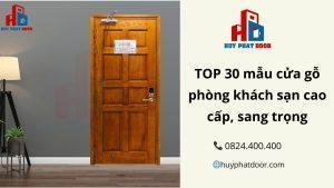 TOP 30 mẫu cửa gỗ phòng khách sạn cao cấp, sang trọng
