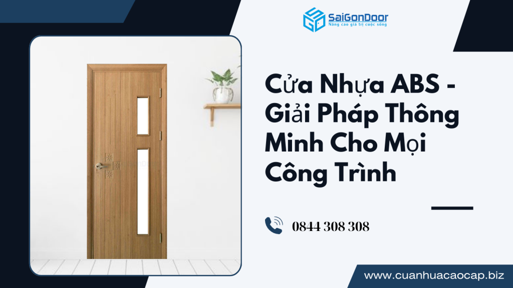 Cửa Nhựa ABS - Giải Pháp Thông Minh Cho Mọi Công Trình