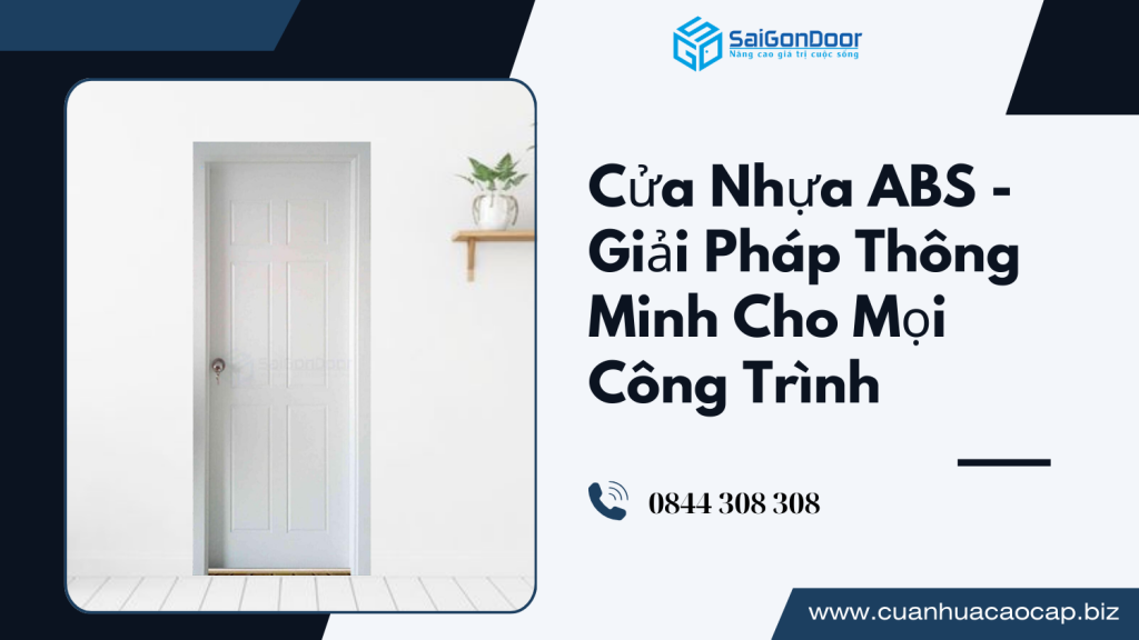 Cửa Nhựa ABS - Giải Pháp Thông Minh Cho Mọi Công Trình