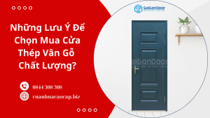 Những Lưu Ý Để Chọn Mua Cửa Thép Vân Gỗ Chất Lượng?