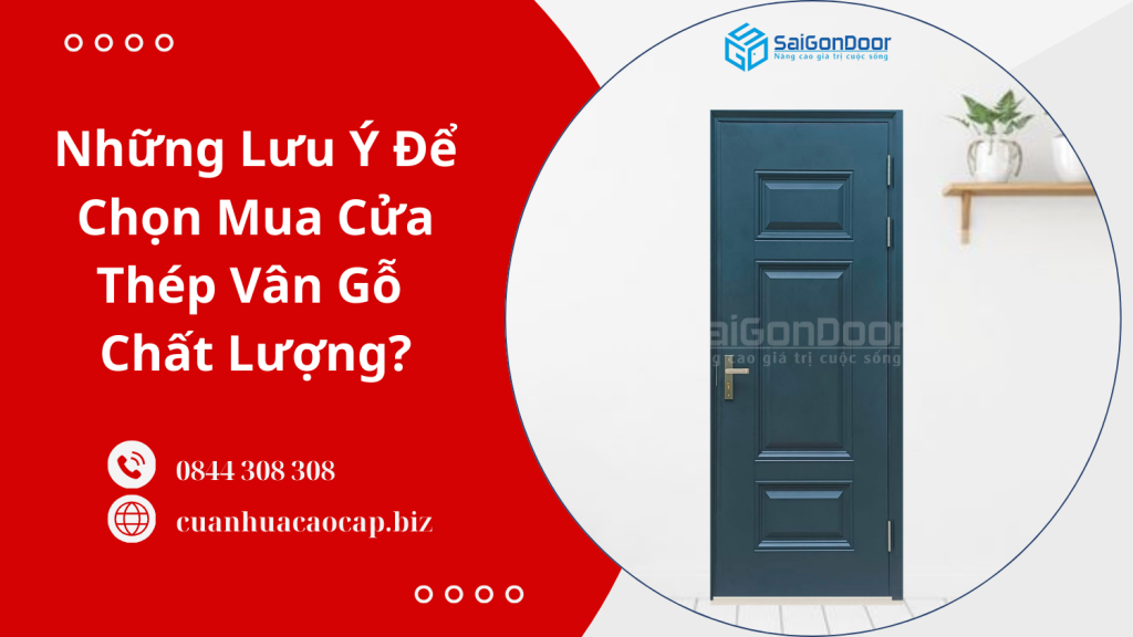 Những Lưu Ý Để Chọn Mua Cửa Thép Vân Gỗ Chất Lượng?