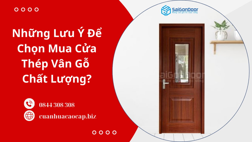 Những Lưu Ý Để Chọn Mua Cửa Thép Vân Gỗ Chất Lượng?