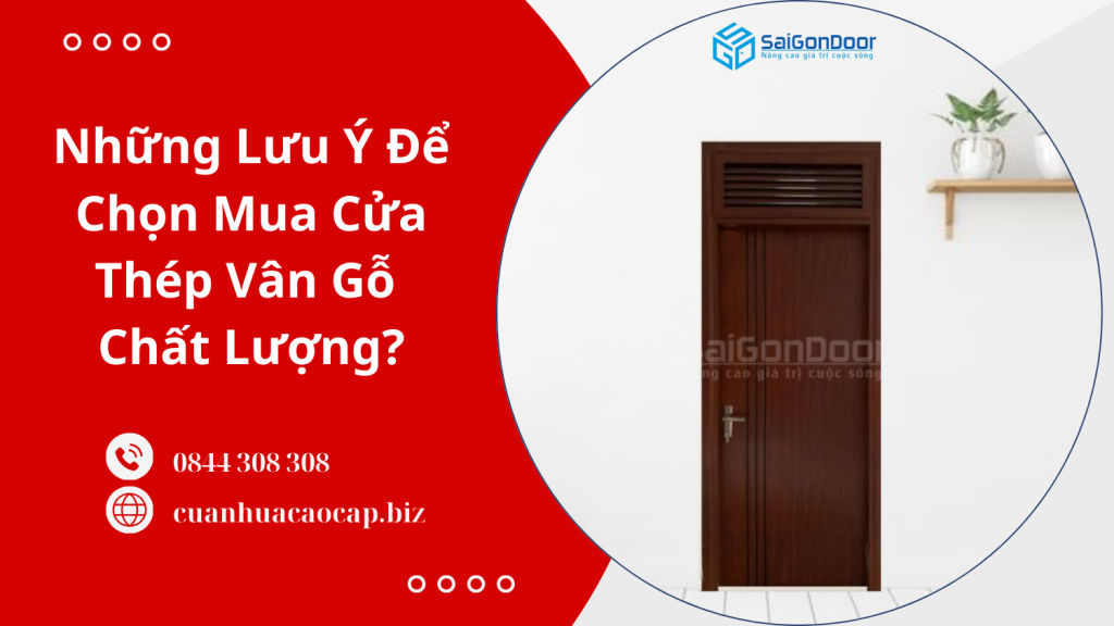 Những Lưu Ý Để Chọn Mua Cửa Thép Vân Gỗ Chất Lượng?