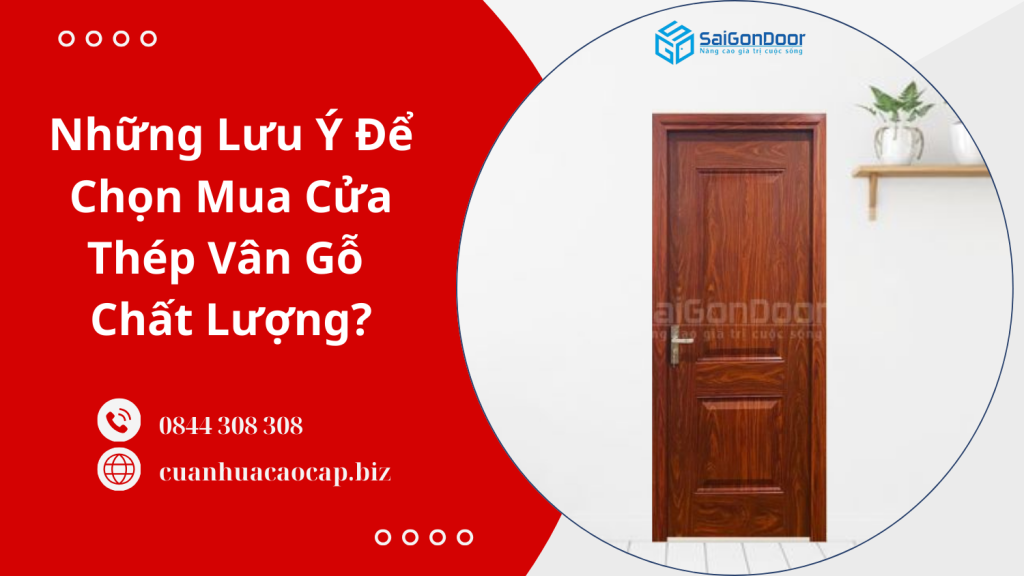 Những Lưu Ý Để Chọn Mua Cửa Thép Vân Gỗ Chất Lượng?