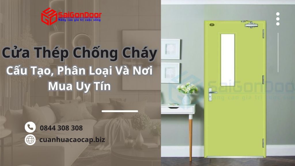 Cửa Thép Chống Cháy: Cấu Tạo, Phân Loại Và Nơi Mua Uy Tín