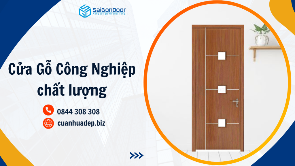 Cửa Gỗ Công Nghiệp Là Gì? Tại Sao Nên Chọn Cửa Gỗ Công Nghiệp Cho Không Gian Hiện Đại?