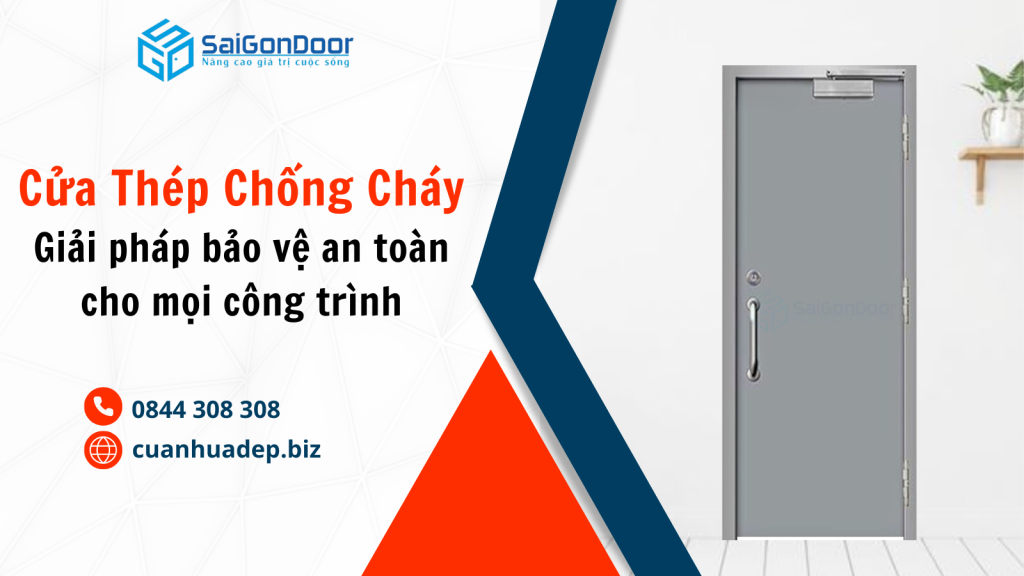 Cửa Thép Chống Cháy – Giải Pháp Bảo Vệ An Toàn Hàng Đầu Cho Mọi Công Trình