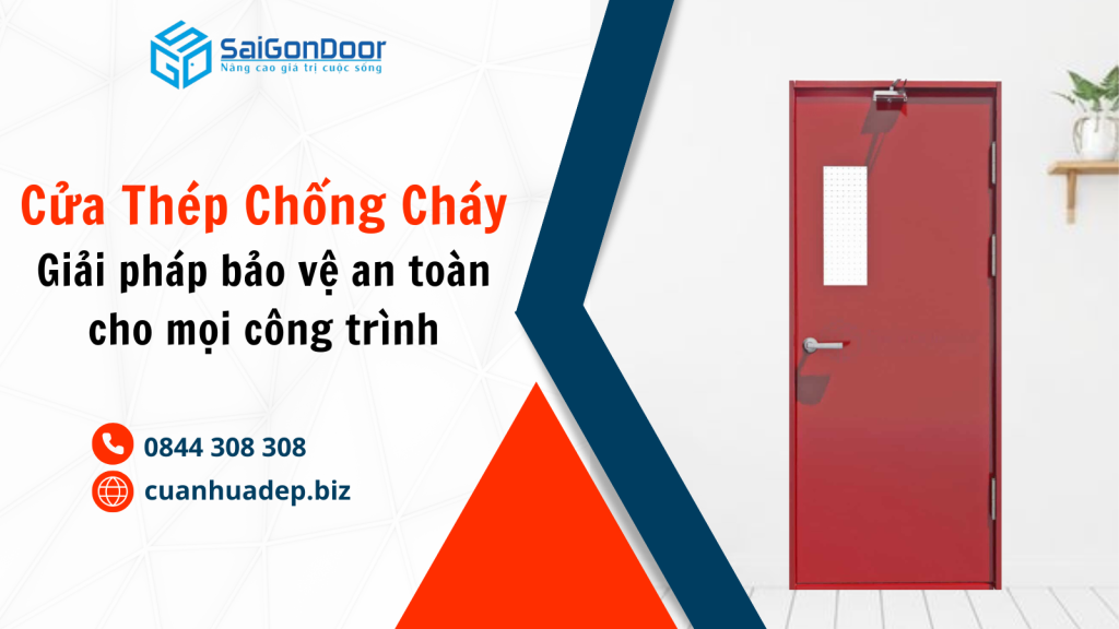 Cửa Thép Chống Cháy – Giải Pháp Bảo Vệ An Toàn Hàng Đầu Cho Mọi Công Trình