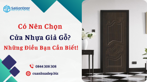 Có Nên Chọn Cửa Nhựa Giả Gỗ? Những Điều Bạn Cần Biết!