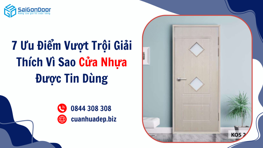 7 Ưu Điểm Vượt Trội Giải Thích Vì Sao Cửa Nhựa Được Tin Dùng