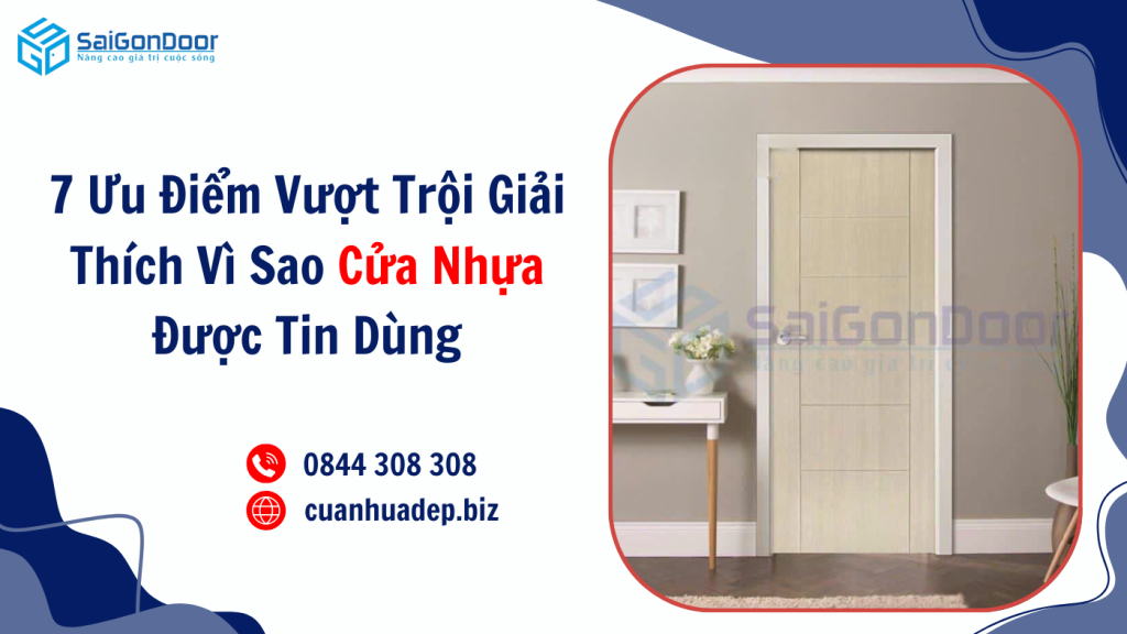 7 Ưu Điểm Vượt Trội Giải Thích Vì Sao Cửa Nhựa Được Tin Dùng