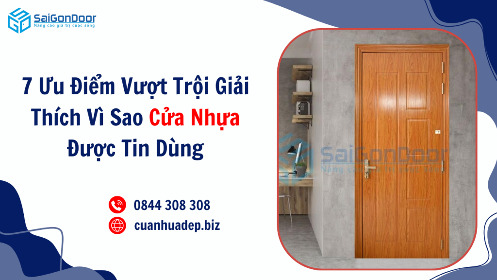 7 Ưu Điểm Vượt Trội Giải Thích Vì Sao Cửa Nhựa Được Tin Dùng